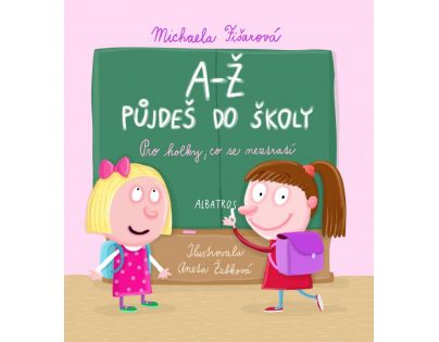 A-Ž pôjdeš do školy: Pre dievčatá, čo sa nez - Michaela Fišarová