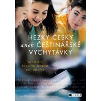 Hezky česky aneb Češtinářské vychytávky Jana Skřivánková Hezky česky aneb Češtinářské vychytávky Jana Skřivánková