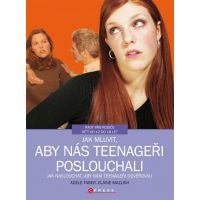 Jak mluvit, aby nás teenageři poslouchali Elaine Mazlish, Adele Faber Jak mluvit, aby nás teenageři poslouchali Elaine Mazlish, Adele Faber