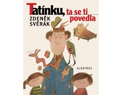 Tatínku, ta se ti povedla - Zdeněk Svěrák