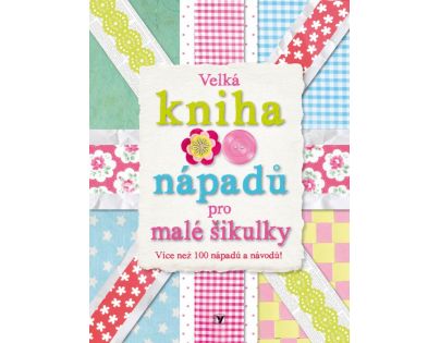 Velká kniha nápadů pro malé šikulky - Kniha