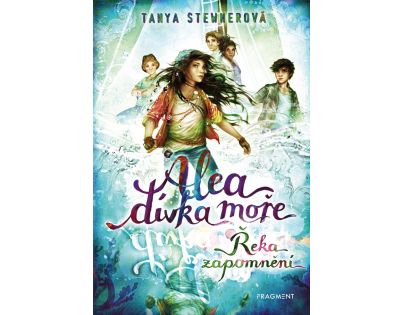 Fragment Alea dívka moře Řeka zapomnění Tanya Stewnerová CZ verzia