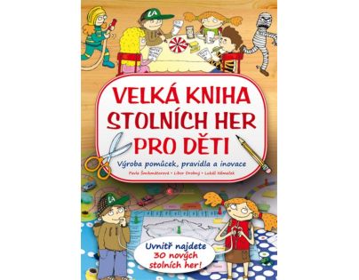 Velká kniha stolních her pro děti - Pavla Šmikmátorová, Libor Drobný, Lukáš Němeček