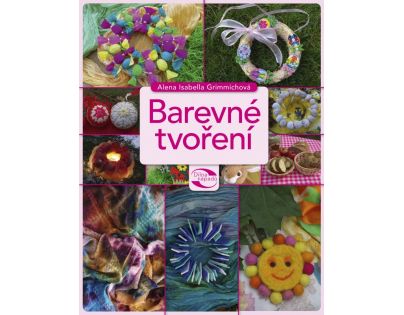 Farebné tvorenia - Alena Grimmichová