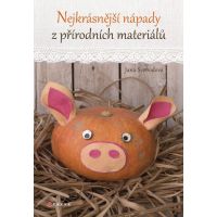 Nejkrásnější nápady z přírodních materiálů - Jana Svobodová Nejkrásnější nápady z přírodních materiálů - Jana Svobodová