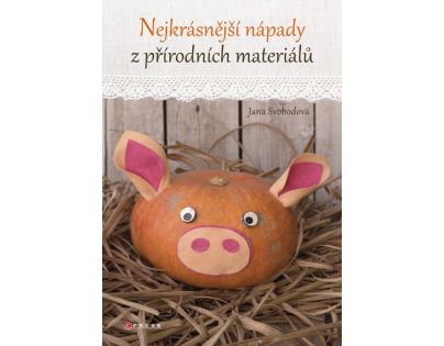 Nejkrásnější nápady z přírodních materiálů - Jana Svobodová
