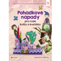 Pohádkové nápady pro malé kutily a kuchtíky Hana Čechová Šimková CZ Pohádkové nápady pro malé kutily a kuchtíky Hana Čechová Šimková CZ