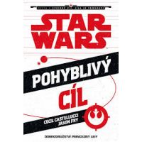 Star Wars - Pohyblivý cíl Princezna Leia - Jason Fry; Cecil Castellucci Star Wars - Pohyblivý cíl Princezna Leia - Jason Fry; Cecil Castellucci