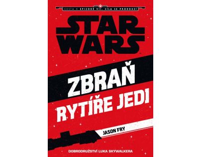 Star Wars - Zbraň Jediho Luke Skywalker - Jason Fry