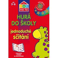 Vím, jak na to Hurá do školy Jednoduché sčítání Moje příprava na první tří Vím, jak na to Hurá do školy Jednoduché sčítání Moje příprava na první tří