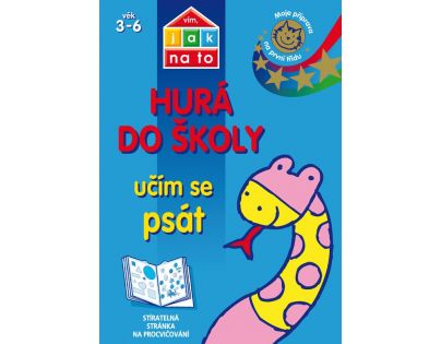Vím, jak na to Hurá do školy Učím se psát Moje příprava na první třídu