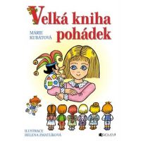 Velká kniha pohádek - Marie Kubátová; Helena Zmatlíková Velká kniha pohádek - Marie Kubátová; Helena Zmatlíková
