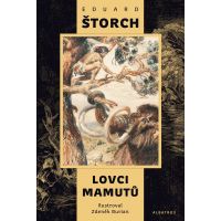 Lovci mamutů Eduard Štorch, Zdeněk Burian ilustrácie Lovci mamutů Eduard Štorch, Zdeněk Burian ilustrácie