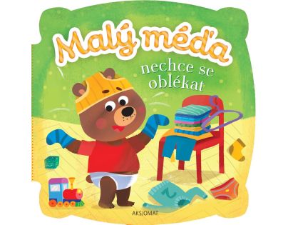 Malý medvedík. Nechce sa obliekať