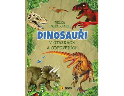Sun Velká encyklopedie Dinosauři v otázkách a odpovědích CZ verzia