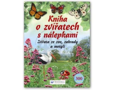 Svojtka 0100702 - Kniha o zvířatech s nálepkami - Zvířata ze zoo, ze zahrady a motýli