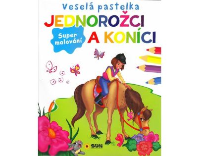 Veselá pastelka - JEDNOROŽCI A KONÍCI