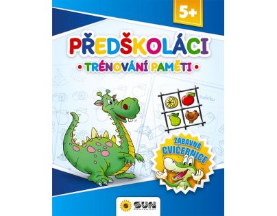 Zábavná cvičebnica - PREDŠKOLÁCI, TRÉNOVANIE PAMÄTE